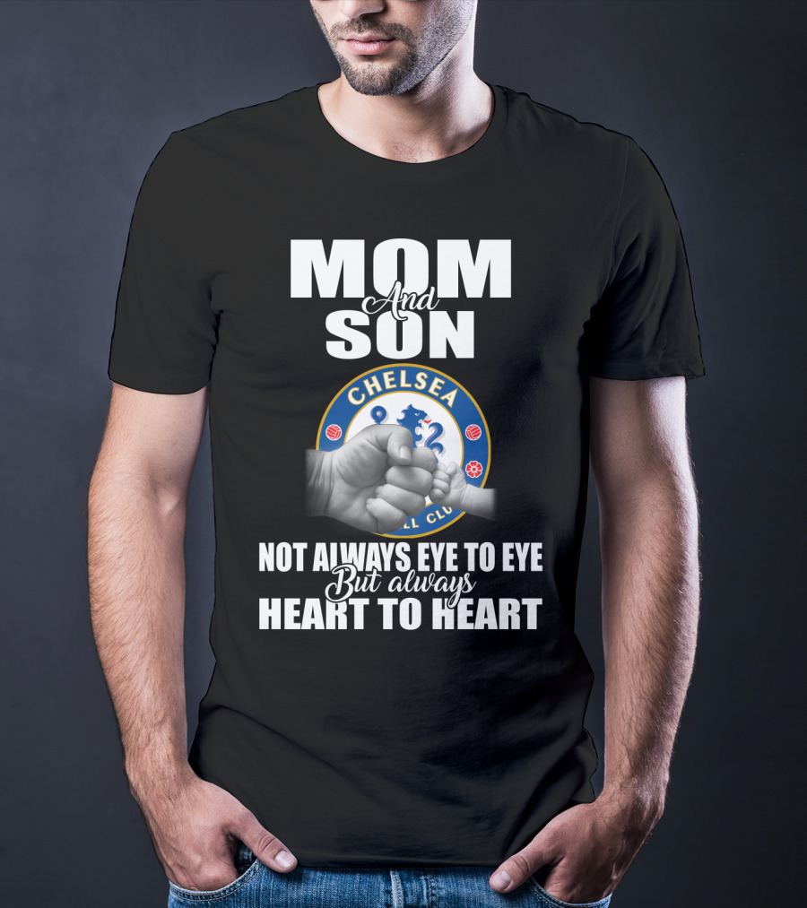 Mom And Son Chelsea Not Always Eye To Eye But Always Heart To Heart T-Shirt